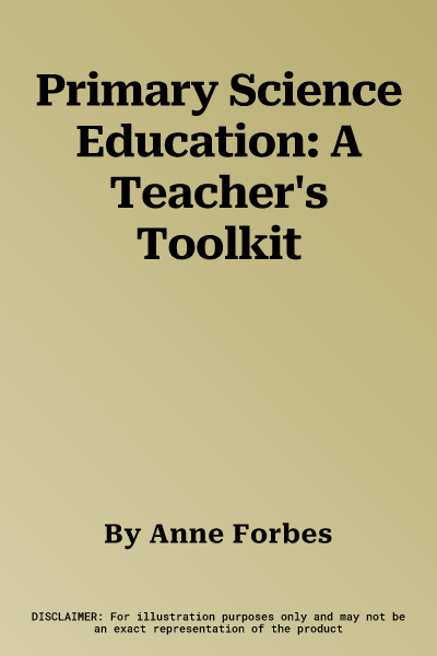 Primary Science Education: A Teacher's Toolkit