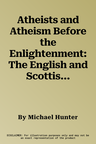 Atheists and Atheism Before the Enlightenment: The English and Scottish Experience