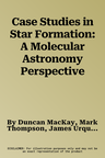 Case Studies in Star Formation: A Molecular Astronomy Perspective