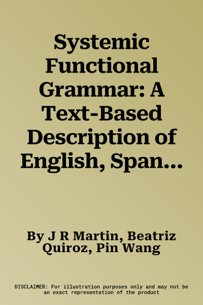 Systemic Functional Grammar: A Text-Based Description of English, Spanish and Chinese