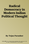 Radical Democracy in Modern Indian Political Thought