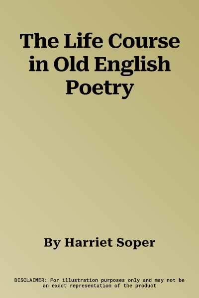 The Life Course in Old English Poetry