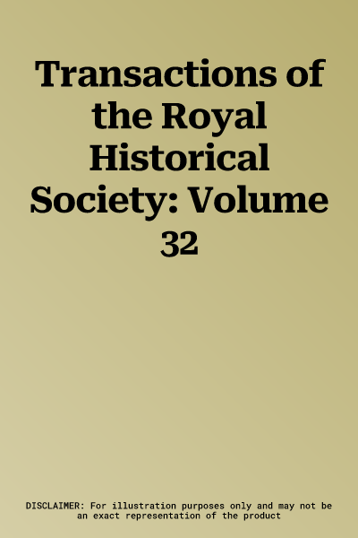 Transactions of the Royal Historical Society: Volume 32