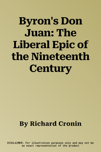 Byron's Don Juan: The Liberal Epic of the Nineteenth Century