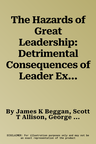 The Hazards of Great Leadership: Detrimental Consequences of Leader Exceptionalism