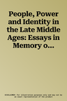 People, Power and Identity in the Late Middle Ages: Essays in Memory of W. Mark Ormrod