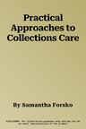 Practical Approaches to Collections Care