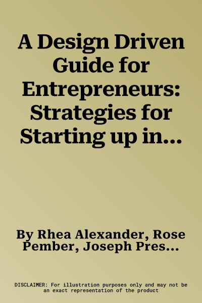 A Design Driven Guide for Entrepreneurs: Strategies for Starting up in a Multiverse