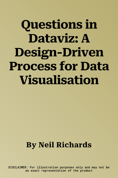 Questions in Dataviz: A Design-Driven Process for Data Visualisation