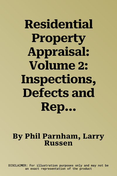 Residential Property Appraisal: Volume 2: Inspections, Defects and Reports