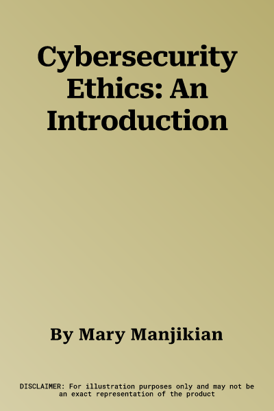 Cybersecurity Ethics: An Introduction