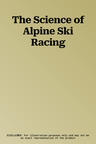 The Science of Alpine Ski Racing