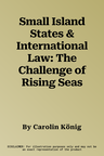 Small Island States & International Law: The Challenge of Rising Seas