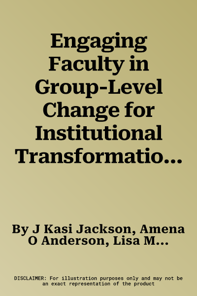 Engaging Faculty in Group-Level Change for Institutional Transformation: Disrupting Inequity and Building Inclusive Academic Departments