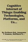 Cognitive Internet of Things: Enabling Technologies, Platforms, and Use Cases