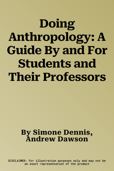 Doing Anthropology: A Guide By and For Students and Their Professors