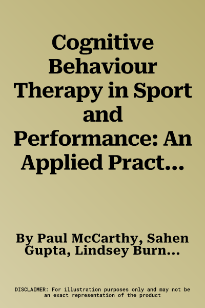 Cognitive Behaviour Therapy in Sport and Performance: An Applied Practice Guide