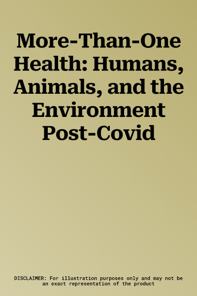 More-Than-One Health: Humans, Animals, and the Environment Post-Covid