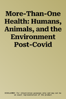 More-Than-One Health: Humans, Animals, and the Environment Post-Covid