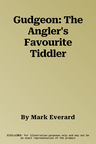 Gudgeon: The Angler's Favourite Tiddler