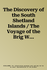 The Discovery of the South Shetland Islands / The Voyage of the Brig Williams, 1819-1820 and the Journal of Midshipman C.W. Poynter