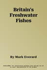 Britain's Freshwater Fishes