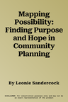 Mapping Possibility: Finding Purpose and Hope in Community Planning