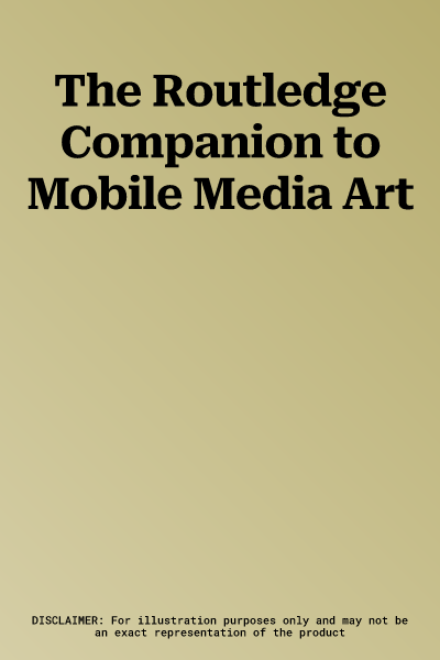 The Routledge Companion to Mobile Media Art