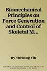 Biomechanical Principles on Force Generation and Control of Skeletal Muscle and Their Applications in Robotic Exoskeleton