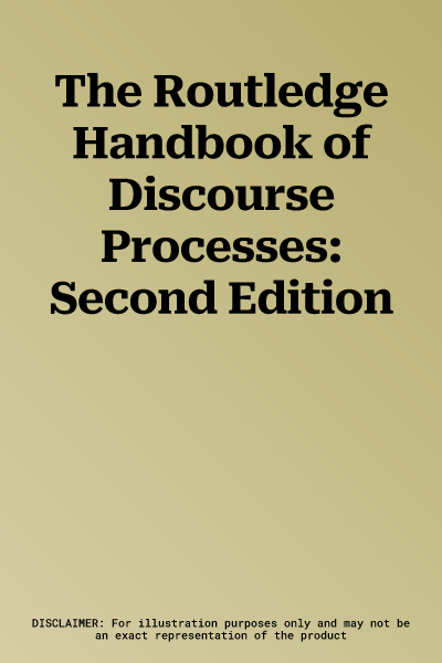 The Routledge Handbook of Discourse Processes: Second Edition