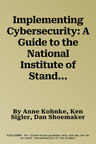 Implementing Cybersecurity: A Guide to the National Institute of Standards and Technology Risk Management Framework