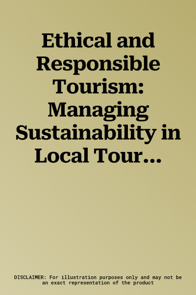 Ethical and Responsible Tourism: Managing Sustainability in Local Tourism Destinations