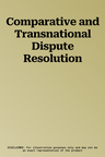 Comparative and Transnational Dispute Resolution