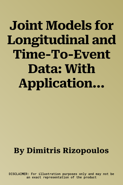 Joint Models for Longitudinal and Time-To-Event Data: With Applications in R