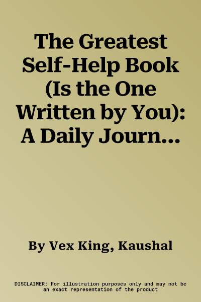 The Greatest Self-Help Book (Is the One Written by You): A Daily Journal for Gratitude, Happiness, Reflection and Self-Love