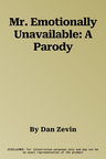 Mr. Emotionally Unavailable: A Parody