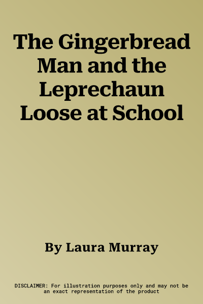 The Gingerbread Man and the Leprechaun Loose at School