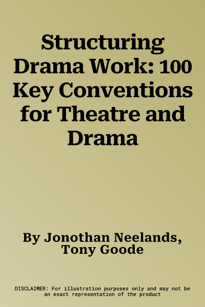 Structuring Drama Work: 100 Key Conventions for Theatre and Drama