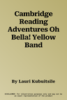 Cambridge Reading Adventures Oh Bella! Yellow Band