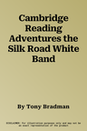 Cambridge Reading Adventures the Silk Road White Band