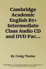 Cambridge Academic English B1+ Intermediate Class Audio CD and DVD Pack: An Integrated Skills Course for Eap