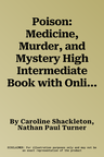 Poison: Medicine, Murder, and Mystery High Intermediate Book with Online Access