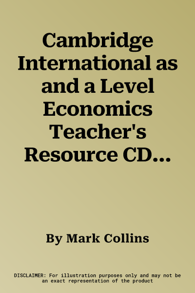 Cambridge International as and a Level Economics Teacher's Resource CD-ROM (Revised)