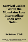 Survival Guide: Lost in the Mountains Low Intermediate Book with Online Access [With eBook]