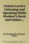 Unlock Level 2 Listening and Speaking Skills Student's Book and Online Workbook