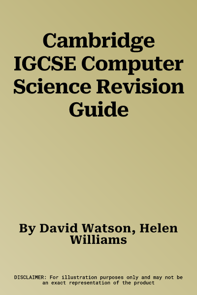 Cambridge IGCSE Computer Science Revision Guide