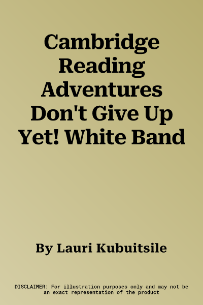 Cambridge Reading Adventures Don't Give Up Yet! White Band