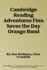 Cambridge Reading Adventures Finn Saves the Day Orange Band