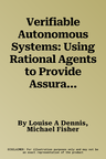 Verifiable Autonomous Systems: Using Rational Agents to Provide Assurance about Decisions Made by Machines