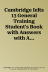 Cambridge Ielts 13 General Training Student's Book with Answers with Audio: Authentic Examination Papers